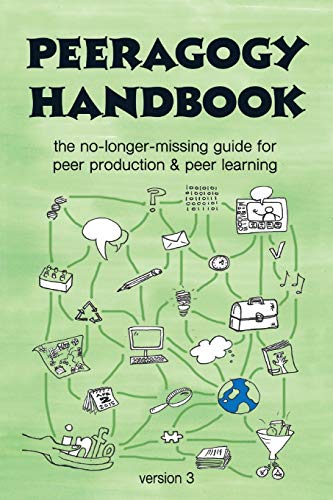 Stock image for The Peeragogy Handbook, v. 3: The No-Longer-Missing Guide to Peer Learning & Peer Production for sale by GF Books, Inc.