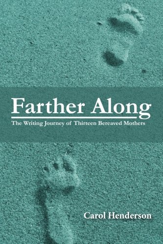 Stock image for Farther Along: The Writing Journey of Thirteen Bereaved Mothers for sale by SecondSale