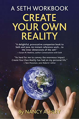 Beispielbild fr Create Your Own Reality: A Seth Workbook zum Verkauf von Friends of  Pima County Public Library