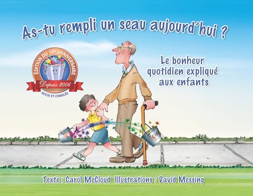 9780996099967: As-Tu Rempli Un Seau Aujourd'hui ?: Le Bonheur Quotidien Explique Aux Enfants: Le Bonheur Quotidien Expliqu Aux Enfants