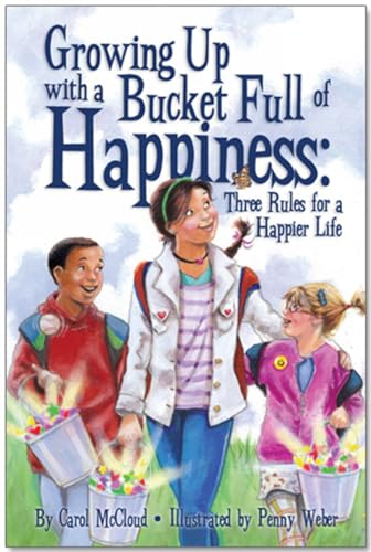 Stock image for Growing Up with a Bucket Full of Happiness: Three Rules for a Happier Life for sale by SecondSale