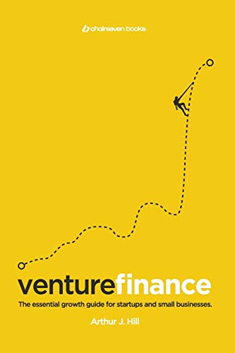 Imagen de archivo de Venture Finance: The essential growth guide for startups and small businesses. a la venta por ThriftBooks-Dallas