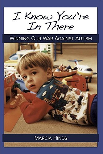 Imagen de archivo de I KNOW YOU'RE IN THERE: Winning Our War Against Autism a la venta por Hafa Adai Books