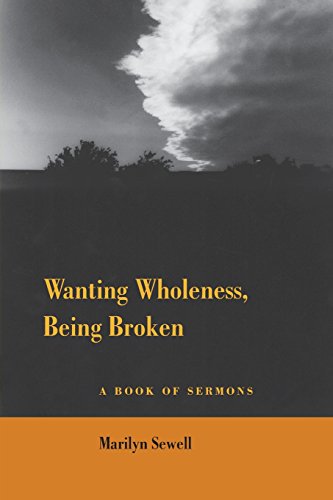 9780996104067: Wanting Wholeness, Being Broken: A Book of Sermons