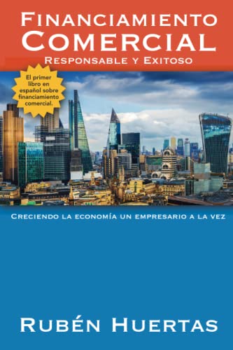 Imagen de archivo de Financiamiento Comercial: Responsable y Exitoso (Spanish Edition) a la venta por Books Unplugged