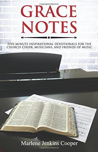 Stock image for Grace Notes: Five-Minute Inspirational Devotionals for the Church Choir, Musicians and Friends of Music for sale by BooksRun
