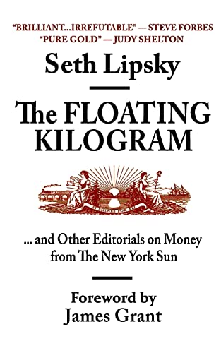 Beispielbild fr The Floating Kilogram: . and Other Editorials on Money from the New York Sun zum Verkauf von SecondSale
