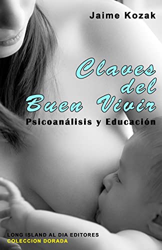 Stock image for Claves del Buen Vivir: Psicoanalisis y Educacion (Coleccion Dorada) (Spanish Edition) for sale by Lucky's Textbooks