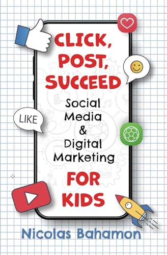 Imagen de archivo de Click, Post, Succeed Social Media and Digital Marketing for Kids a la venta por GF Books, Inc.