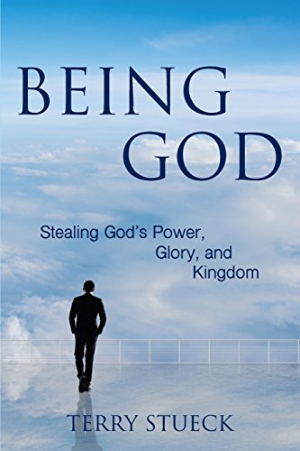 Imagen de archivo de Being God: Stealing God's Power, Glory, and Kingdom a la venta por SecondSale