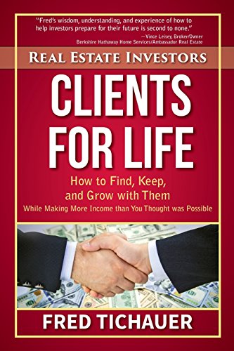 9780996138215: Real Estate Investors - Clients for Life: How to Find, Keep, and Grow with Them While Making More Income than You Thought was Possible