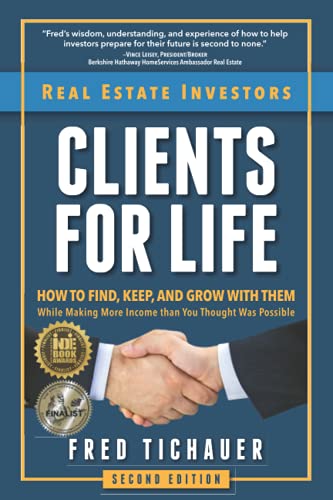 Stock image for Real Estate Investors - Clients for Life: How to Find, Keep, and Grow with Them While Making More Income Than You Thought Was Possible for sale by ThriftBooks-Dallas