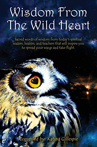 Beispielbild fr Wisdom From the Wild Heart zum Verkauf von GoldenWavesOfBooks