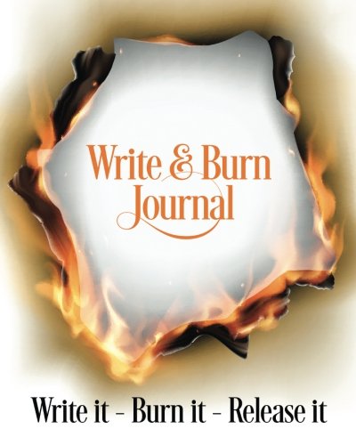 Imagen de archivo de Write & Burn Journal: Write It - Burn It - Release It a la venta por Revaluation Books