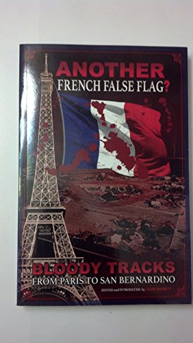 Beispielbild fr ANOTHER French False Flag?: Bloody Tracks from Paris to San Bernardino zum Verkauf von Ammareal