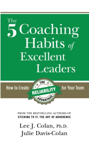 Beispielbild fr The 5 Coaching Habits of Excellent Leaders: How to Create The Reliability Advantage for Your Team zum Verkauf von Wonder Book