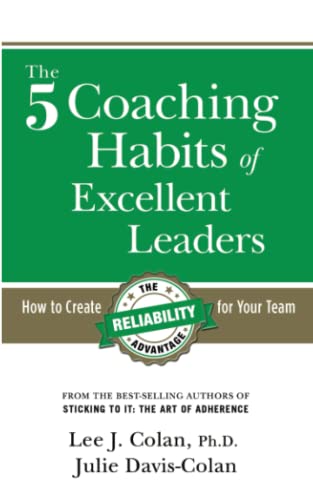 Stock image for The 5 Coaching Habits of Excellent Leaders: How to Create The Reliability Advantage for Your Team for sale by Wonder Book