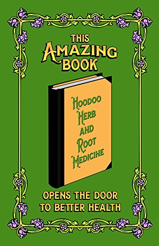 9780996147163: This Amazing Book -- Hoodoo Herb and Root Medicine -- Opens the Door to Better Health