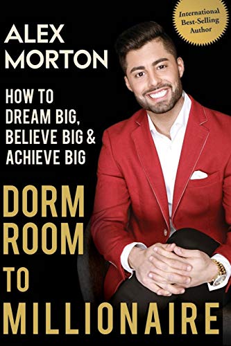Stock image for Dorm Room to Millionaire: How to Dream Big, Believe Big & Achieve Big for sale by ThriftBooks-Dallas