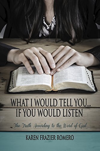 Stock image for What I Would Tell You. If You Would Listen : The Truth According to the Word of God for sale by ThriftBooks-Dallas