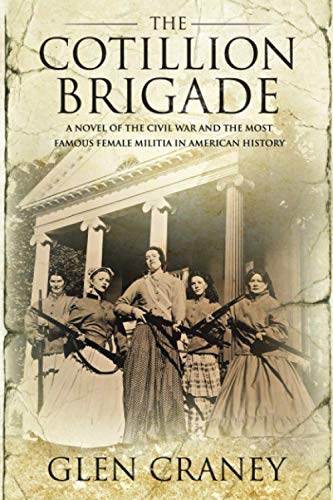 9780996154116: The Cotillion Brigade: A Novel of the Civil War and the Most Famous Female Militia in American History