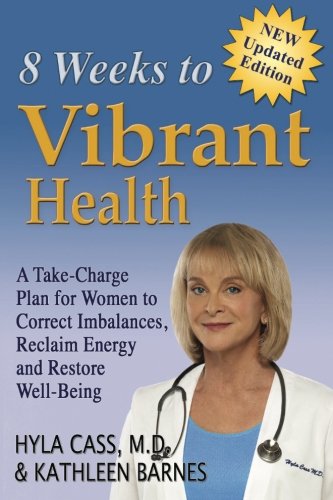 Beispielbild fr 8 Weeks to Vibrant Health 2016: A Take-Charge Plan for Women to Correct Imbalances, Reclaim Energy and Restore Well-Being zum Verkauf von ThriftBooks-Dallas