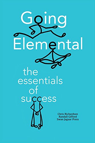 Imagen de archivo de Going Elemental: The Essentials of Success a la venta por GF Books, Inc.