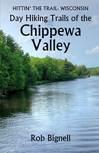 Stock image for Day Hiking Trails of the Chippewa Valley (Hittin' the Trail: Wisconsin) for sale by GF Books, Inc.