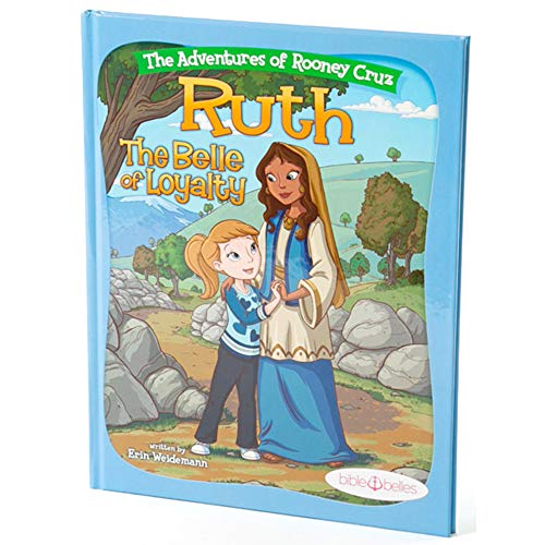 Imagen de archivo de Bible Stories for Girls, The Adventures of Rooney Cruz: Ruth The Belle of Loyalty A Bible Story Book For Kids, Ruth Story of Loyalty Book for Christian Girls Boys, Sunday School Teachers a la venta por Goodwill of Colorado