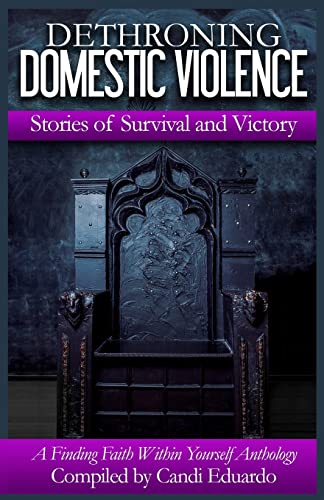 9780996172264: Dethroning Domestic Violence: Stories of Survival and Victory