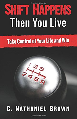 Beispielbild fr Shift Happens Then You Live: Take Control of Your Life and Win: Volume 1 (The Shift Series) zum Verkauf von Revaluation Books