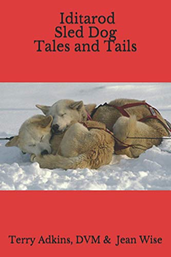 Beispielbild fr Iditarod Sled Dog Tales and Tails zum Verkauf von GF Books, Inc.