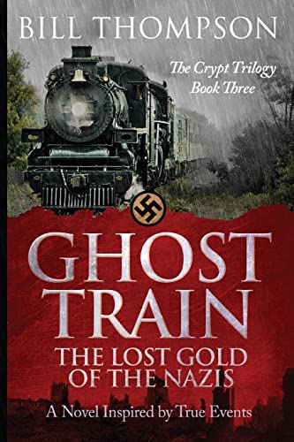 Beispielbild fr Ghost Train: The Lost Gold of the Nazis (The Crypt Trilogy) (Volume 3) zum Verkauf von Books From California