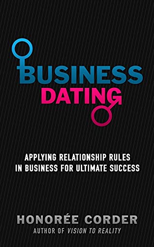 Imagen de archivo de Business Dating: Applying Relationship Rules in Business For Ultimate Success a la venta por ThriftBooks-Atlanta