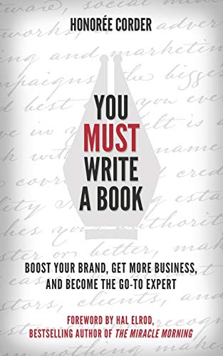 Stock image for You Must Write a Book: Boost Your Brand, Get More Business, and Become the Go-To Expert for sale by BooksRun