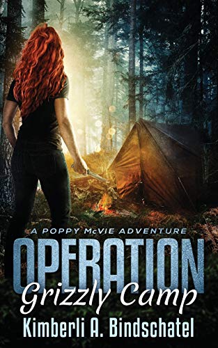 

Operation Grizzly Camp: An edge-of-your-seat survival thriller in the savage wilderness of Alaska (Poppy McVie Mysteries) (Volume 3)