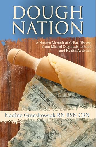 9780996189248: Dough Nation: A Nurses Memoir of Celiac Disease from Missed Diagnosis to Food & Health Activism