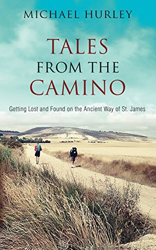 Beispielbild fr Tales from the Camino: The Story of One Man Lost and a Practical Guide for Those Who Would Follow the Ancient Way of St. James zum Verkauf von PlumCircle