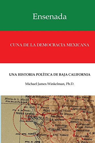 9780996192002: Ensenada Cuna de la Democracia Mexicana: Una Historia Politica de Baja California