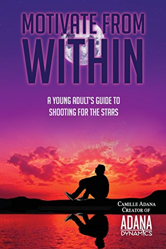 Stock image for Motivate from Within: A Young Adult's Guide to Shooting for the Stars for sale by SecondSale