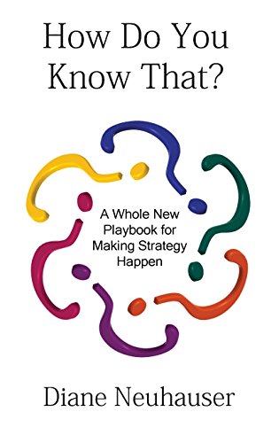 Stock image for How Do You Know That? a Whole New Playbook for Making Strategy Happen for sale by ThriftBooks-Atlanta