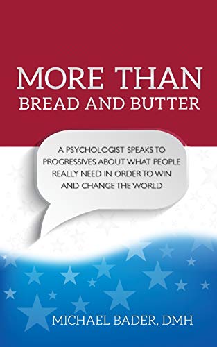 Stock image for More Than Bread and Butter: A Psychologist Speaks to Progressives About What People Really Need for sale by BooksRun