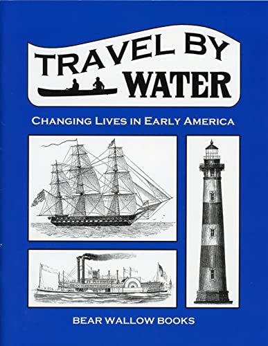 9780996212311: Travel by Water: Changing Lives in Early America