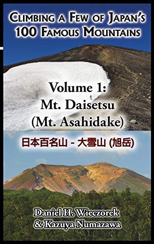 Stock image for Climbing a Few of Japan's 100 Famous Mountains - Volume 1: Mt. Daisetsu (Mt. Asahidake) for sale by Lucky's Textbooks