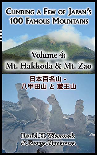 Stock image for Climbing a Few of Japan's 100 Famous Mountains - Volume 4: Mt. Hakkoda & Mt. Zao for sale by ThriftBooks-Dallas