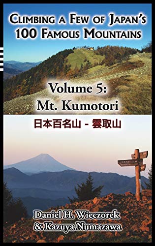 Stock image for Climbing a Few of Japan's 100 Famous Mountains - Volume 5: Mt. Kumotori for sale by ThriftBooks-Dallas
