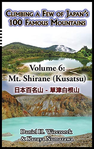Stock image for Climbing a Few of Japan's 100 Famous Mountains - Volume 6: Mt. Shirane (Kusatsu) for sale by ThriftBooks-Dallas