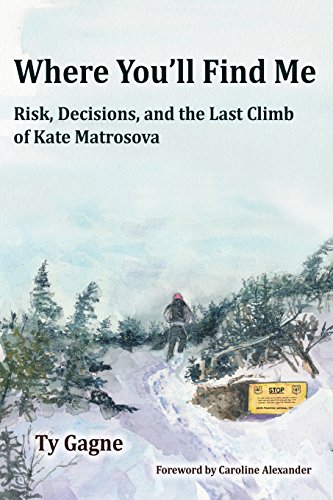 Stock image for Where You'll Find Me: Risk, Decisions, and the Last Climb of Kate Matrosova for sale by ThriftBooks-Dallas