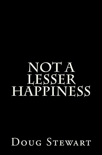 9780996220460: Not A Lesser Happiness