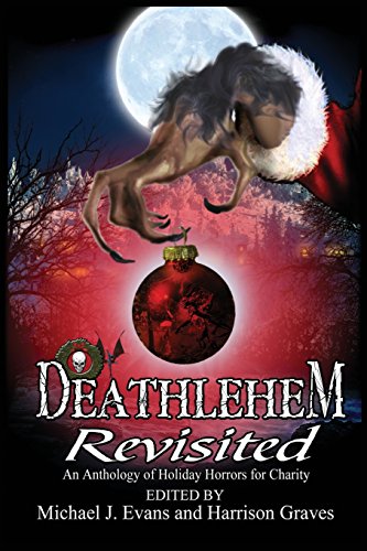 Beispielbild fr Deathlehem Revisited: An Anthology of Holiday Horrors for Charity zum Verkauf von THE SAINT BOOKSTORE